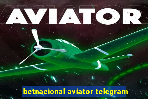 betnacional aviator telegram